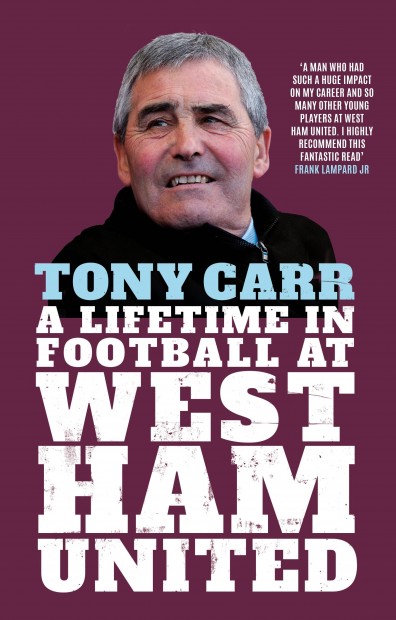Tony Carr-A Lifetime In Football At West Ham Utd